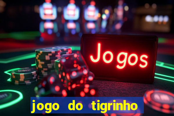 jogo do tigrinho da casa chinesa